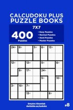 Calcudoku Plus Puzzle Books - 400 Easy to Master Puzzles 7x7 (Volume 8)