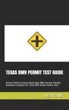 Texas DMV Permit Test Guide: Drivers Permit & License Study Book With Success Oriented Questions & Answers for Texas DMV written Exams 2020