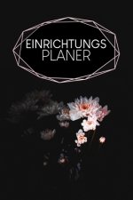 Einrichtungsplaner: Praktischer Planer mit Terminübersicht und viel Platz für Ideen und Skizzen - Motiv: Schwarze Blume