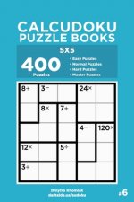 Calcudoku Puzzle Books - 400 Easy to Master Puzzles 5x5 (Volume 6)