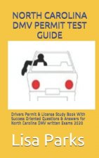 North Carolina DMV Permit Test Guide: Drivers Permit & License Study Book With Success Oriented Questions & Answers for North Carolina DMV written Exa