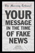 Your Message in the Time of Fake News