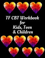 TF CBT Workbook for Kids, Teen & Children: Your Guide to Free From Frightening, Obsessive or Compulsive Behavior, Help Children Overcome Anxiety, Fear