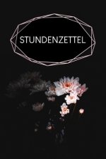 Stundenzettel: Wöchentlich Stundenzettel zum Ausfüllen für 2 Jahre - Motiv: Schwarze Blume