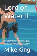 Lord of Water II: The Epic Adventure Continues. Lord of Water II. The Global Evaporation of this Precious Water Planet is scheduled to t