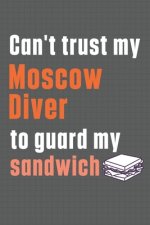Can't trust my Moscow Diver to guard my sandwich: For Moscow Diver Dog Breed Fans