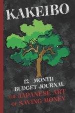 Kakeibo 12 - Month Budget Jornal: The Japanese Art Of Saving Money