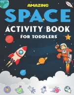 Amazing Space Activity Book for Toddlers: A Fun Kids Workbook Game For Learning, 45 Activities with Astronauts, Planets, Solar System, Aliens, Rockets