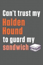 Can't trust my Halden Hound to guard my sandwich: For Halden Hound Dog Breed Fans