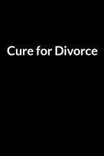 Cure for Divorce: The Low Self Esteem African American Men's Guide to Saving Your Marriage through Text Messaging (for Men Only)