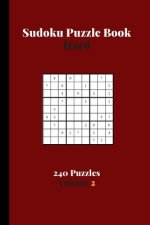Sudoku Puzzle Book Hard 240 Puzzles Volume 2: Sudoku Puzzle Book Difficult - 240 Sudoku Puzzles To Solve - Solutions At The End - Hard Sudoku