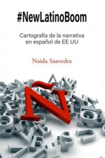 #NewLatinoBoom: Cartografía de la narrativa en espa?ol de EE UU