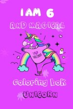 unicorn coloring book i am 6 and magical for kids: i am 6 and magical