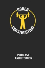 Podcast Arbeitsbuch: Arbeitsbuch für die Erstellung von Aufnahmen - verliere nie wieder den Überblick über deine Projekte!