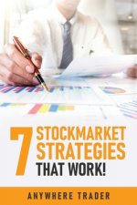 7 Stockmarket Strategies that work: Proven ways of making money from the markets