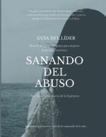 Guía del líder Sanando del abuso: Esperanza Auténtica Manual del Grupo de Apoyo para Mujeres