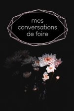 Mes conversations de foire: Carnet ? compléter pour l'enregistrement des conversations avec les (nouveaux) clients - Motif: Fleur noire