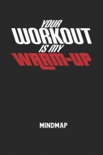 YOUR WORKOUT IS MY WARM-UP - Mindmap: Arbeitsbuch, um kreative Aufgaben oder Problemstellungen zu lösen.