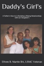 Daddy's Girl's: A Father's How-to in Building Lifelong Relationships with our Daughter's