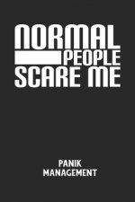 NORMAL PEOPLE SCARE ME - Panik Management: Arbeitsbuch, um seine Angst oder Panik zu verstehen und in den Griff zu bekommen.