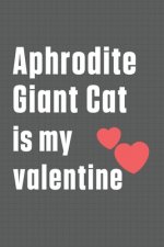 Aphrodite Giant Cat is my valentine: For Aphrodite Giant Cat Fans