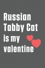 Russian Tabby Cat is my valentine: For Russian Tabby Cat Fans