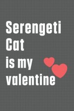 Serengeti Cat is my valentine: For Serengeti Cat Fans