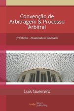 Convenç?o de Arbitragem e Processo Arbitral: 3a Ediç?o - Atualizada e Revisada