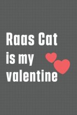 Raas Cat is my valentine: For Raas Cat Fans