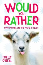 Would You Rather: Book for Kids and the Young at Heart