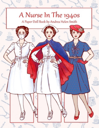 A Nurse In The 1940s: A Paper Doll Book