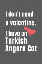 I don't need a valentine, I have a Turkish Angora Cat: For Turkish Angora Cat Fans