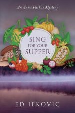 Sing for Your Supper: An Anna Farkas Mystery