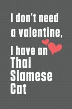 I don't need a valentine, I have a Thai Siamese Cat: For Thai Siamese Cat Fans