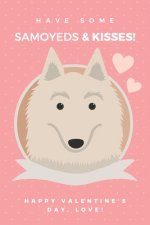 Have some Samoyed & kisses! happy valentine's Day, love!