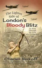 The Lighter Side of London's Bloody Blitz as Seen Through the Eyes of a Young Boy