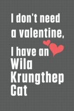 I don't need a valentine, I have a Wila Krungthep Cat: For Wila Krungthep Cat Fans