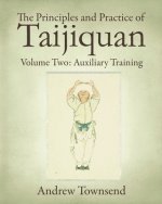 The Principles and Practice of Taijiquan: Volume Two: Auxiliary Training