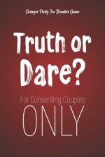Swinger Party Ice Breaker Game Truth or Dare - For Consenting Couples ONLY: Perfect for Valentine's day gift for him or her - Sex Game for Consenting