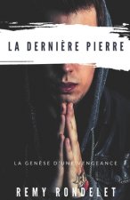 La Derniere Pierre: Gen?se d'une vengeance d'enfants