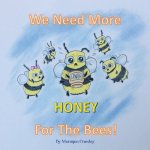 We Need More Honey for the Bees