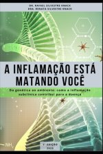 A Inflamaç?o Está Matando Voc?: Da genética ao ambiente: como a inflamaç?o subclínica contribui para a doença