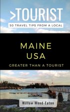 Greater Than a Tourist- Maine USA: 50 Travel Tips from a Local