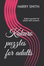 Kakuro puzzles for adults: Kakuro puzzles for adultswith answers