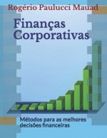 Finanças Corporativas: Métodos para as melhores decis?es financeiras