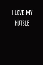 I Love my Hutsle: I Love my Hutsle