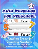 Math Workbook for Preschool Reading Tracing Counting Numbers: Basic Math for kids age 2-5, See and Say, Count, Coloring and Match, Write the Numbers a