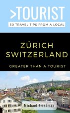 Greater Than a Tourist- Zürich Switzerland: 50 Travel Tips from a Local