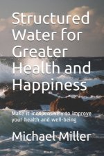 Structured Water for Greater Health and Happiness