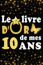 Le Livre d'Or de mes 10 ans: cadeau pour femme/ cadeau pour homme/ cadeau pour ami/ cadeau pour amie/ cadeau anniversaire 10 ans/cadeau Anniversair